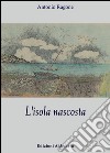 L'isola nascosta libro di Ragone Antonio