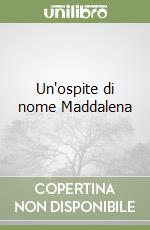 Un'ospite di nome Maddalena libro