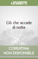 Ciò che accade di notte libro