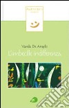 L'imbecille indifferenza. Con CD Audio libro