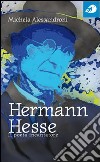 Hermann Hesse. Il poeta incantatore libro