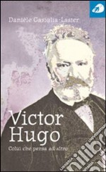 Victor Hugo. Colui che pensa ad altro libro