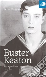 Buster Keaton. Ritratto di un corpo comico