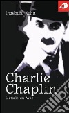 Charlie Chaplin. L'étoile du muet libro
