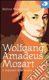 Wolfgang Amadeus Mozart. Il Cagliostro della musica libro di Mestrovich Stelvio