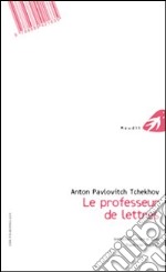 Le professeur de lettres. Ediz. francese libro