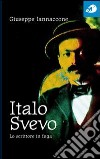 Italo Svevo. Lo scrittore in fuga libro