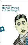 Marcel Proust roi du kung-fu libro