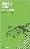 Google sfida l'Europa libro