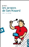 Les propos de Sam Howard. Recueillis par Joë Mab libro