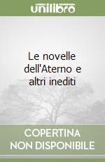 Le novelle dell'Aterno e altri inediti libro