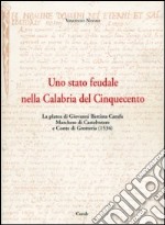 Uno Stato feudale nella Calabria del Cinquecento. La platea di Giovanni Battista Carafa marchese di Castelvetere... Testo latino a fronte. Con CD-ROM libro