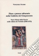 Fiere e pretese tributarie nella Calabria del Cinquecento. Santa Maria delle Grazie nella Vallata del torbido (1566-1572) libro