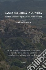 Il castello di Santa Severina. Atti Convegno 11 maggio 2019 libro