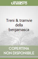 Treni & tramvie della bergamasca libro