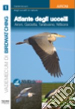 Atlante degli uccelli. Ediz. illustrata. Vol. 1: Aironi, garzetta, tarabusino, nitticora libro