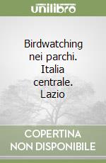 Birdwatching nei parchi. Italia centrale. Lazio