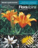 Flora alpina e dell'Appennino. Ediz. illustrata libro