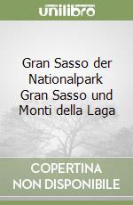 Gran Sasso der Nationalpark Gran Sasso und Monti della Laga libro