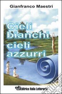 Cieli bianchi cieli azzurri