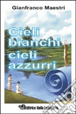 Cieli bianchi cieli azzurri libro