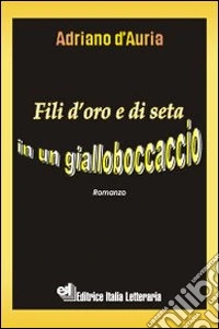 Fili d'oro e di seta in un giallo Boccaccio