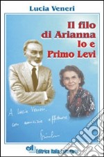 Il filo di Arianna. Io e Primo Levi