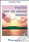 Poesie per un uomo nuovo libro di Cesidius Miles