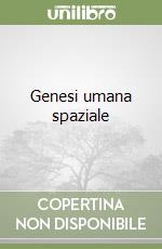 Genesi umana spaziale