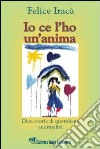 Io ce l'ho un'anima. Dieci storie di quotidiana anormalità libro