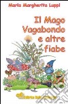 Il mago vagabondo e altre fiabe libro