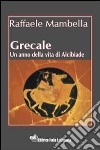 Grecale. Un anno della vita di Alcibiade libro di Mambella Raffaele