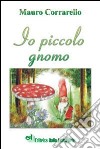 Io piccolo gnomo libro