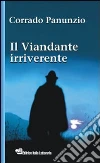 Il viandante irriverente libro di Panunzio Corrado