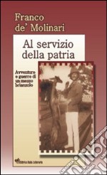 Al servizio della patria. Avventure e guerre di un mezzo brianzolo libro