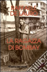 La ragazza di Bombay. Il profumo dell'India libro