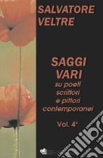 Saggi vari su poeti scrittori e pittori contemporanei. Vol. 4