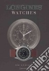 Longines watches libro di Negretti Giampiero Goldberger J. (cur.)