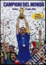 Campioni del mondo. Berlino 9 luglio 2006 libro