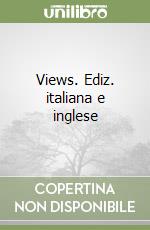 Views. Ediz. italiana e inglese libro