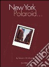 New York polaroid... Ediz. italiana e inglese libro