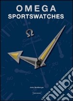 Omega Sportswatches. Ediz. italiana libro