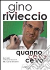 Quanno ce vo' ce vo'. Con DVD libro di Rivieccio Gino