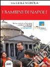 I bambini di Napoli libro di Merola Luigi