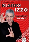 Guardami guardami. Con DVD libro di Izzo Biagio Tabacchini Bruno