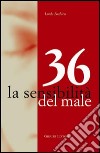 36. La sensibilità del male libro