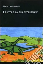 La Vita e la sua evoluzione libro