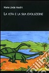 La Vita e la sua evoluzione libro