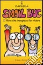 Smail buc. Il libro che insegna a far ridere libro