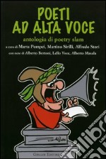 Poeti ad alta voce. Antologia di poetry slam